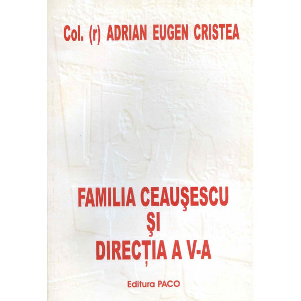 Familia Ceausescu si Directia a V-a