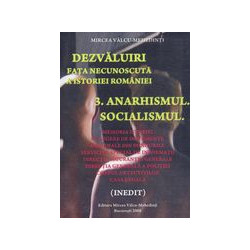 Dezvaluiri: fata necunoscuta a istoriei Romaniei, vol. III - Anarhismul. Socialismul