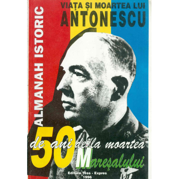 Viata si moartea lui Antonescu - Almanah istoric
