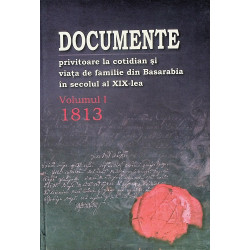 Documente privitoare la cotidian si viata de familie din Basarabia in secolul al XIX-lea, vol. I - 1913