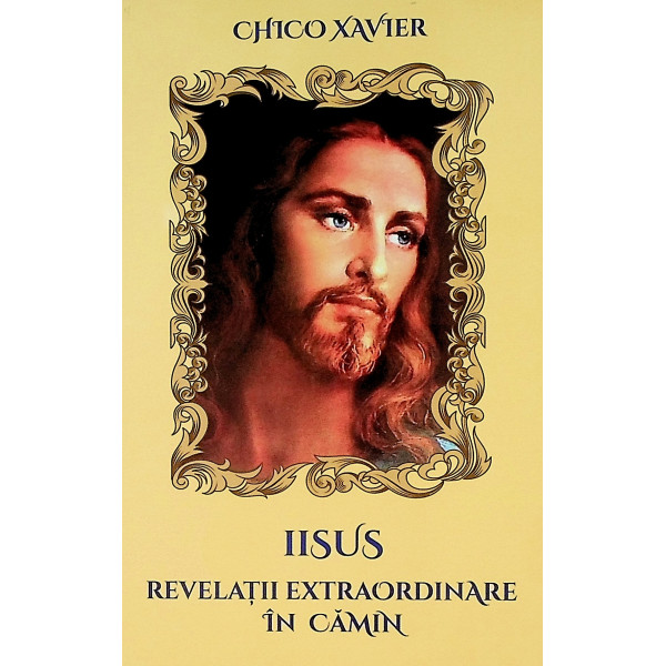 Iisus. Revelatii extraordinare in camin Iisus. Revelatii extraordinare in camin