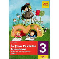 In Tara textelor frumoase - Atelier de limba si literatura romana, clasa a III