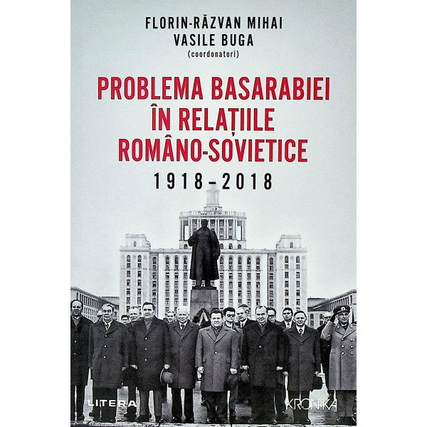 Problema Basarabiei in relatiile romano-sovietice, 1918-2018