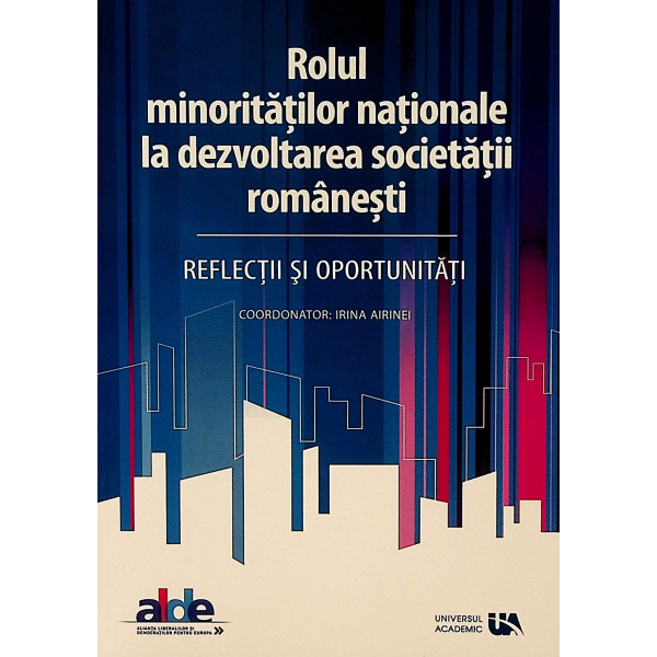 Rolul minoritatilor nationale la dezvoltarea societatii romanesti. Reflectii si oportunitati Rolul minoritatilor nationale la dezvoltarea societatii romanesti. Reflectii si oportunitati