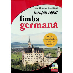 Invatati rapid limba germana. Initiere si aprofundare. Nivelurile A1, A2, B1 - Contine 3 CD-Audio
