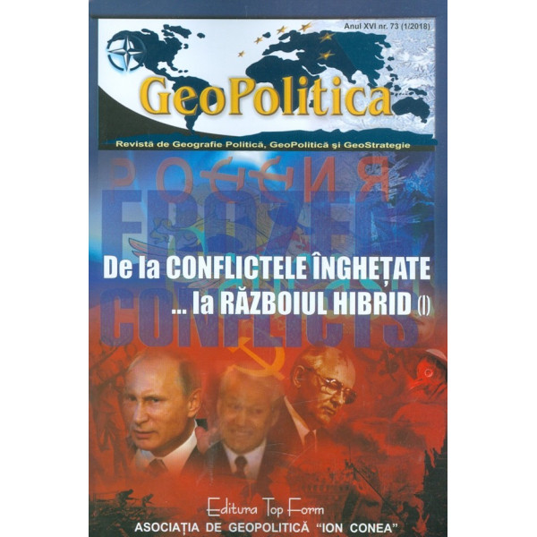 De la conflictele inghetate... la razboiul hibrid (I) - Revista de Geografie politica, GeoPolitica si geoStrategie, nr. 73 (1/20