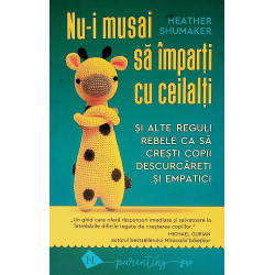 Nu-i musai sa imparti cu ceilalti si alte reguli rebele ca sa cresti copii descurcareti si empatici