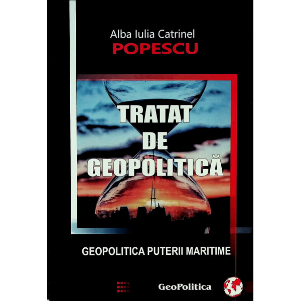 Tratat de geopolitica, vol. I-II  - Geopolitica puterii maritime. Geopolitica puterii continentale