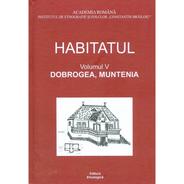 Habitatul, vol. V - Dobrogea, Muntenia