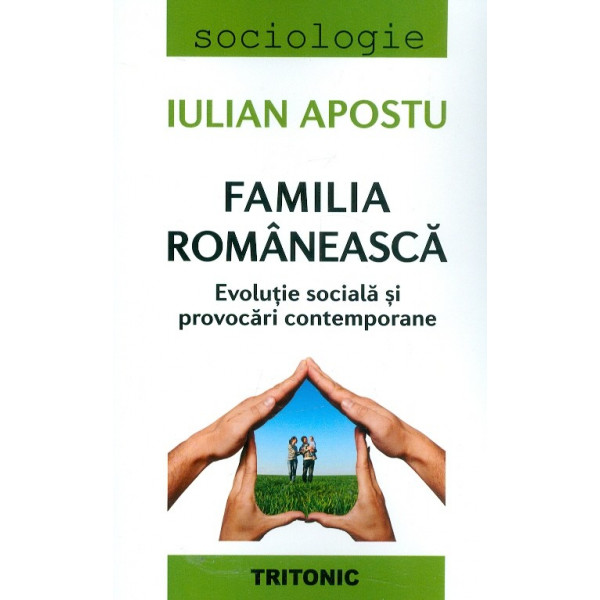 Familia romaneasca. Evolutie sociala si provocari contemporane