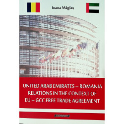United Arab Emirates-Romania. Relations in the Context of EU - GCC free Trade Agreement