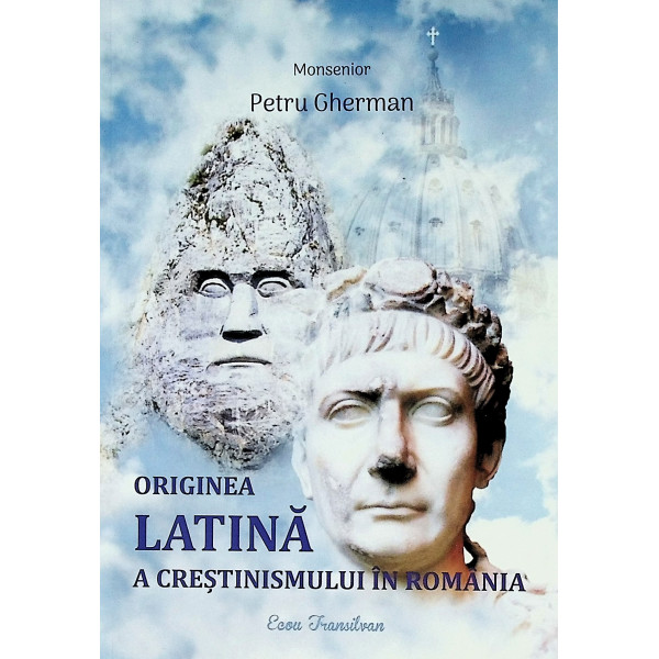 Originea latina a crestinismului in Romania