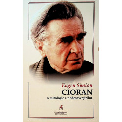 Cioran - O mitologie a...