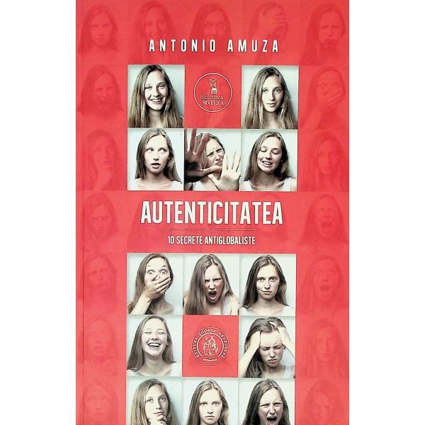 Autenticitatea. 10 secrete antiglobaliste Autenticitatea. 10 secrete antiglobaliste