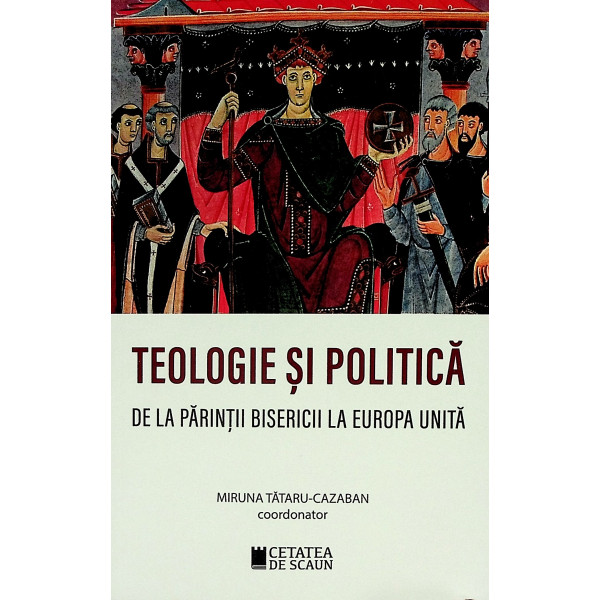 Teologie si politica. De la parintii bisericii la Europa unita