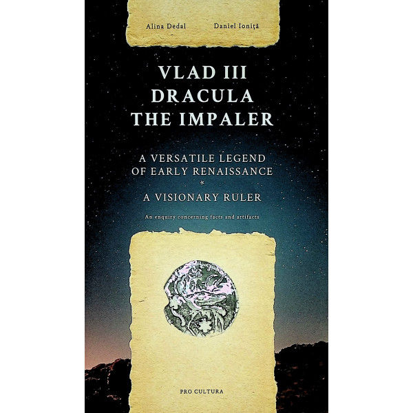 Vlad III Dracula the Impaler. A Versatile Legend of Early Renaissance. A Visionary Ruler