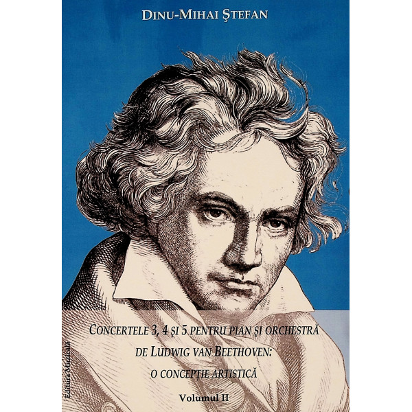 O conceptie artistica, vol. II - Concertele 3, 4 si 5 pentru pian si orchestra de Ludwing van Beethoven