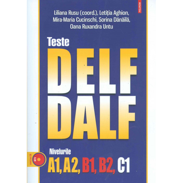 Teste DELF/DALF. Nivelurile A1, A2, B1, B2, C1 cu CD-Rom