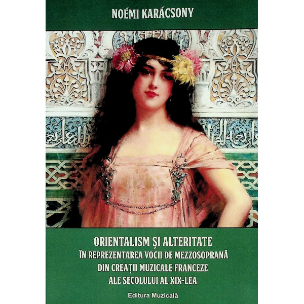 Orientalism si alteritate in reprezentarea vocii de mezzosoprana  din creatii muzicale franceze ale secolului al XIX-lea