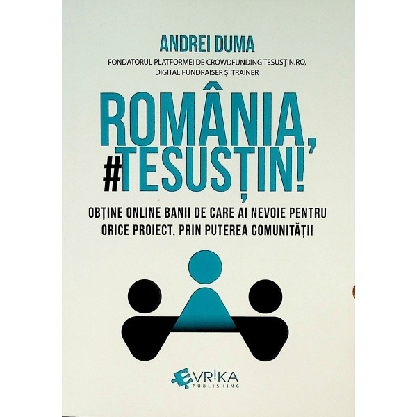 Romania, te sustin!. Obtine online banii de care ai nevoie pentru orice proiect, prin puterea comunitatii