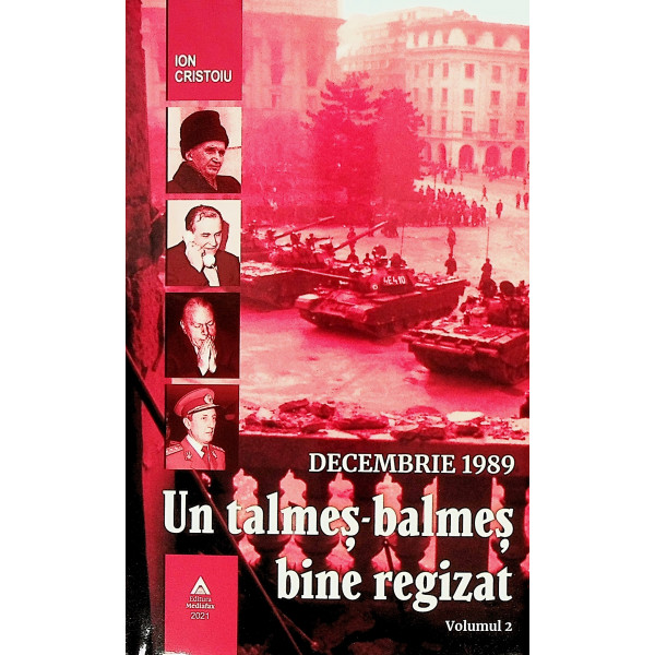 Un talmes-balmes bine regizat, vol. II - Decembrie 1989
