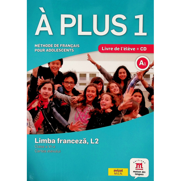 Limba franceza, L2, clasa a VI-a. Cartea elevului. A Plus 1 livre de leleve + CD