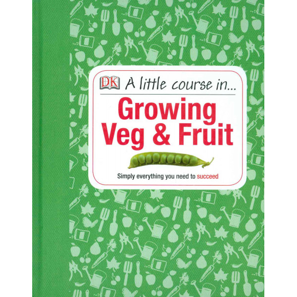 A Little Course in... Growing Veg & Fruit