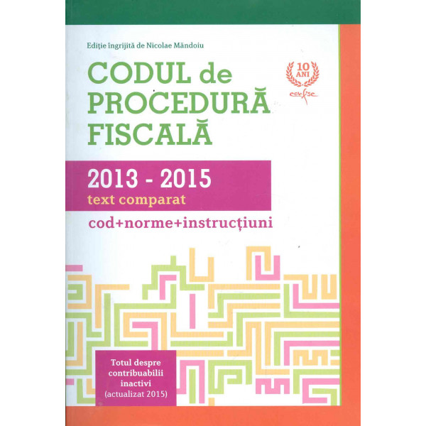 Codul de procedura fiscala, 2013-2015, text comparat: cod+norme+instructiuni