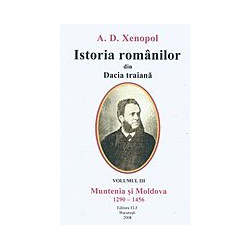 Istoria romanilor din Dacia traiana, vol.III - Muntenia si Moldova 1290-1456