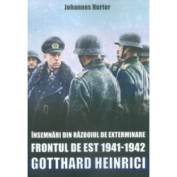 Insemnari din Razboiul de exterminare - Gotthard Heinrici. Frontul de Est 1941-1942
