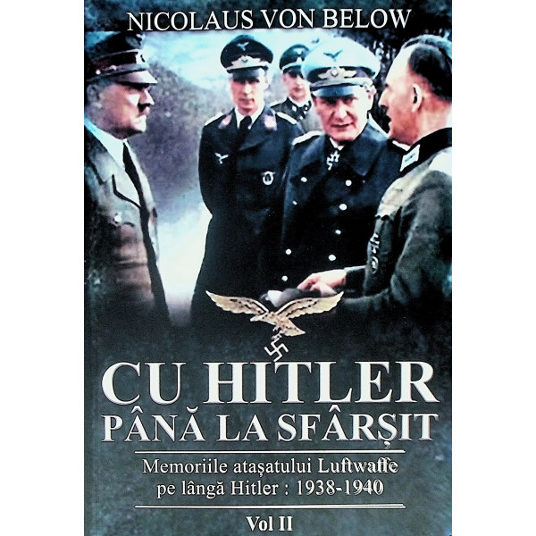 Cu Hitler pana la sfarsit, vol. II - Memoriile atasatului Luftwaffe pe langa Hitler: 1938-1940