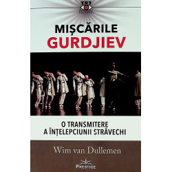 Miscarile Gurdjiev. O transmitere a intelepciunii stravechi