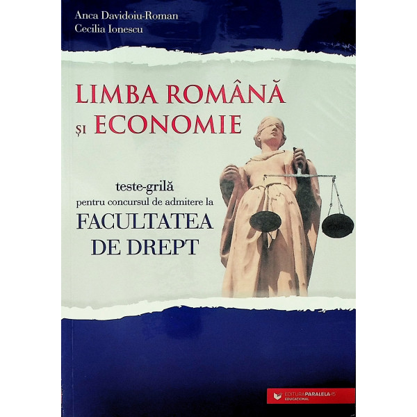 Limba romana si economie - Teste-grila pentrul concursul de admitere la Facultatea de Drept