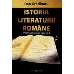 Istoria literaturii romane. Epoca manuscriselor (1775-1812)