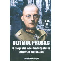Ultimul prusac, vol. II - O biografie a feldmaresalului Gerd von Rundstedt