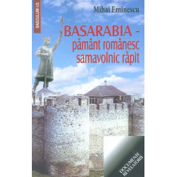 Basarabia - Pamant romanesc, samavolnic rapit