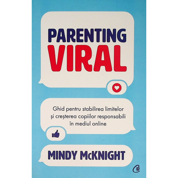 Parenting viral. Ghid pentru stabilirea limitelor si cresterea copiilor responsabili in mediul online