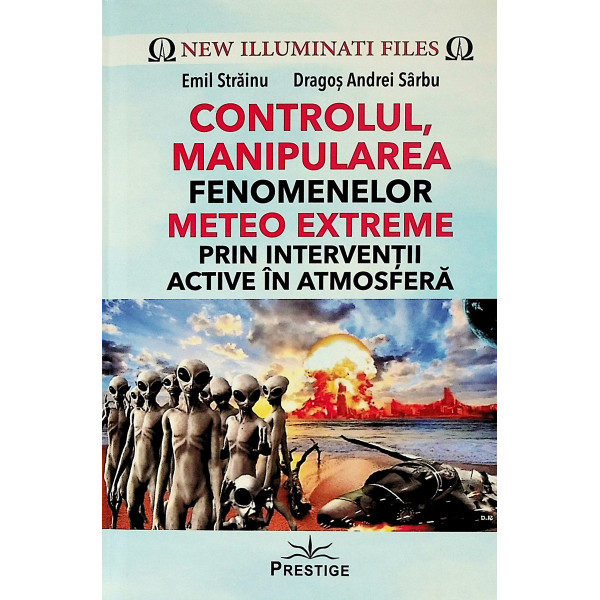 Controlul, manipularea fenomenelor meteo extreme prin interventii active in atmosfera Controlul, manipularea fenomenelor meteo extreme prin interventii active in atmosfera