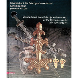 Mixobarbarii din Dobrogea in contextul lumii bizantine (secolele VI-XIII). Editie bilingva