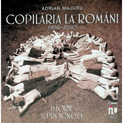 Copilaria la romani (1850-2050) - Istorie si prognoza