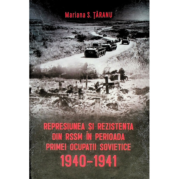 Represiunea si rezistenta din RSSM in perioada primei ocupatii sovietice, 1940-1941