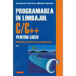 Programarea in limbajul C/C++ pentru liceu, vol. II