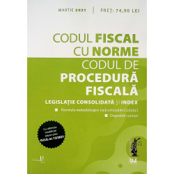 Codul fiscal cu norme. Codul de procedura fiscala. Legislatie consolidata si index