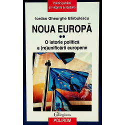 Noua Europa, vol. II - O istorie politica a(re)unificarii europene