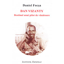 Dan Vizanty - Destinul unui pilot de vanatoare