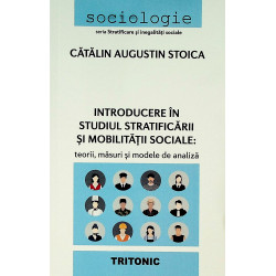 Introducere in studiul stratificarii si mobilitatii sociale: teorii, masuri si modele de analiza