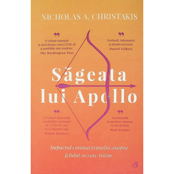 Sageata lui Apollo. Impactul coronavirusului asupra felului in care traim Sageata lui Apollo. Impactul coronavirusului asupra felului in care traim