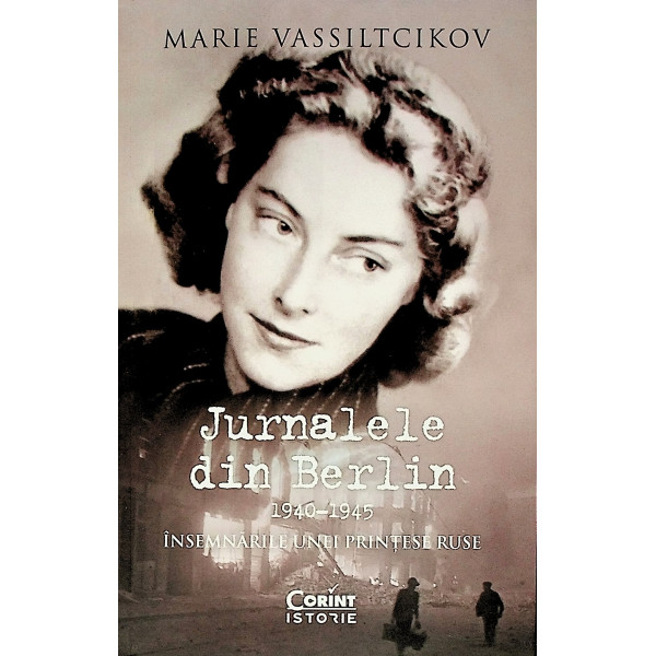 Jurnalele din Berlin, 1940-1945 - Insemnarile unei printese ruse Jurnalele din Berlin, 1940-1945 - Insemnarile unei printese ruse