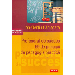 Profesorul de succes. 59 de principii de pedagogie practica