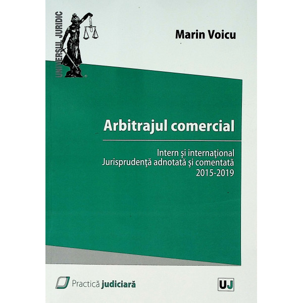 Arbitrajul comercial. Intern si international. Jurisprudenta adnotata si comentata, 2015-2019